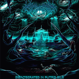 Disintegrated in Putrid Bile